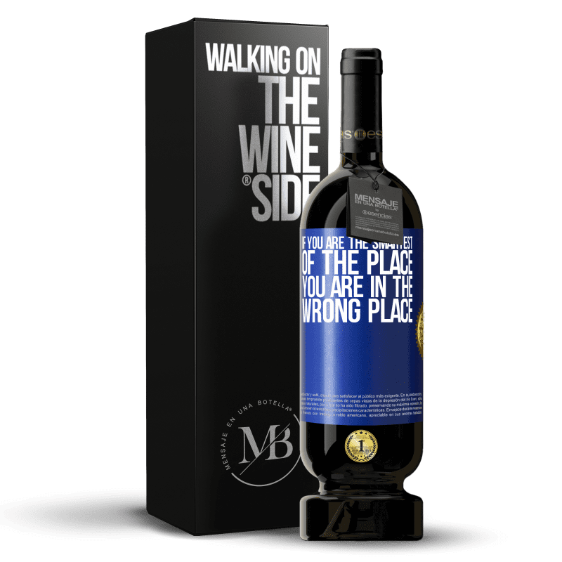 29,95 € Free Shipping | Red Wine Premium Edition MBS® Reserva If you are the smartest of the place, you are in the wrong place Blue Label. Customizable label Reserva 12 Months Harvest 2014 Tempranillo