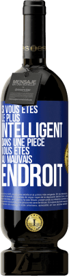 49,95 € Envoi gratuit | Vin rouge Édition Premium MBS® Réserve Si vous êtes le plus intelligent dans une pièce, vous êtes au mauvais endroit Étiquette Bleue. Étiquette personnalisable Réserve 12 Mois Récolte 2015 Tempranillo