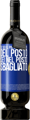 49,95 € Spedizione Gratuita | Vino rosso Edizione Premium MBS® Riserva Se sei il più intelligente del posto, sei nel posto sbagliato Etichetta Blu. Etichetta personalizzabile Riserva 12 Mesi Raccogliere 2016 Tempranillo
