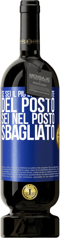 49,95 € Spedizione Gratuita | Vino rosso Edizione Premium MBS® Riserva Se sei il più intelligente del posto, sei nel posto sbagliato Etichetta Blu. Etichetta personalizzabile Riserva 12 Mesi Raccogliere 2015 Tempranillo