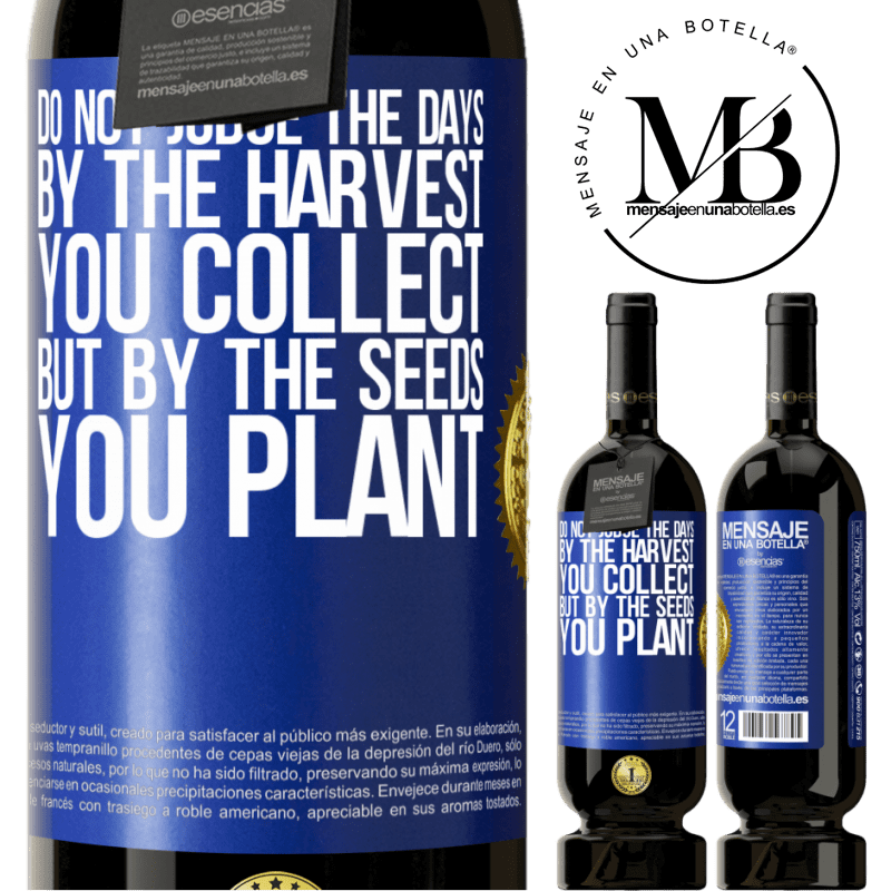 29,95 € Free Shipping | Red Wine Premium Edition MBS® Reserva Do not judge the days by the harvest you collect, but by the seeds you plant Blue Label. Customizable label Reserva 12 Months Harvest 2014 Tempranillo