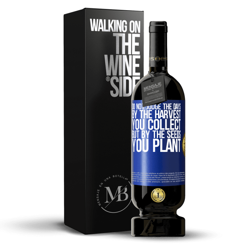39,95 € Free Shipping | Red Wine Premium Edition MBS® Reserva Do not judge the days by the harvest you collect, but by the seeds you plant Blue Label. Customizable label Reserva 12 Months Harvest 2015 Tempranillo