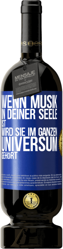 49,95 € Kostenloser Versand | Rotwein Premium Ausgabe MBS® Reserve Wenn Musik in deiner Seele ist, wird sie im ganzen Universum gehört Blaue Markierung. Anpassbares Etikett Reserve 12 Monate Ernte 2015 Tempranillo