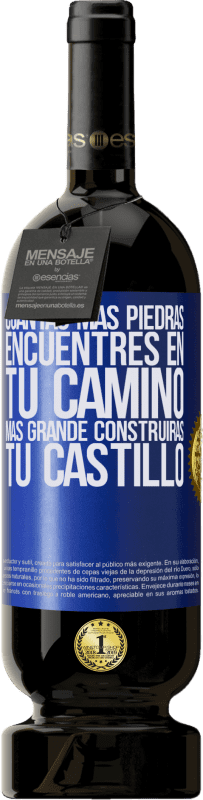 49,95 € Envío gratis | Vino Tinto Edición Premium MBS® Reserva Cuantas más piedras encuentres en tu camino, más grande construirás tu castillo Etiqueta Azul. Etiqueta personalizable Reserva 12 Meses Cosecha 2015 Tempranillo