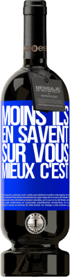 49,95 € Envoi gratuit | Vin rouge Édition Premium MBS® Réserve Moins ils en savent sur vous, mieux c'est Étiquette Bleue. Étiquette personnalisable Réserve 12 Mois Récolte 2014 Tempranillo