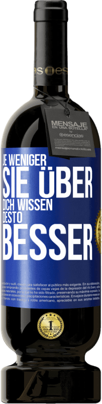 49,95 € Kostenloser Versand | Rotwein Premium Ausgabe MBS® Reserve Je weniger sie über dich wissen, desto besser Blaue Markierung. Anpassbares Etikett Reserve 12 Monate Ernte 2015 Tempranillo