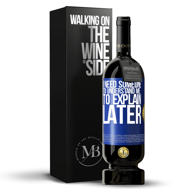 49,95 € Free Shipping | Red Wine Premium Edition MBS® Reserve I need someone to understand me ... To explain later Blue Label. Customizable label Reserve 12 Months Harvest 2013 Tempranillo
