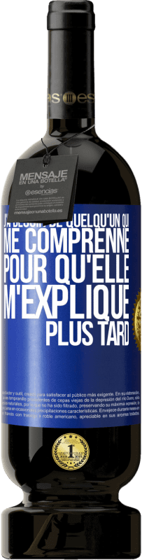 49,95 € Envoi gratuit | Vin rouge Édition Premium MBS® Réserve J'ai besoin de quelqu'un qui me comprenne. Pour qu'elle m'explique plus tard Étiquette Bleue. Étiquette personnalisable Réserve 12 Mois Récolte 2015 Tempranillo