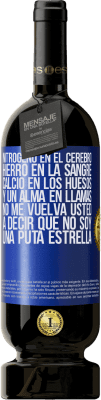 49,95 € Envío gratis | Vino Tinto Edición Premium MBS® Reserva Nitrógeno en el cerebro, hierro en la sangre, calcio en los huesos, y un alma en llamas. No me vuelva usted a decir que no Etiqueta Azul. Etiqueta personalizable Reserva 12 Meses Cosecha 2015 Tempranillo