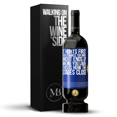 «It hurts first, then it makes you angry, and it ends up making you laugh. This is how the stages close» Premium Edition MBS® Reserve