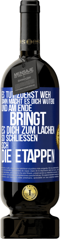 49,95 € Kostenloser Versand | Rotwein Premium Ausgabe MBS® Reserve Es tut zuerst weh, dann macht es dich wütend, und am Ende bringt es dich zum Lachen. So schließen sich die Etappen Blaue Markierung. Anpassbares Etikett Reserve 12 Monate Ernte 2015 Tempranillo