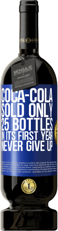 49,95 € Free Shipping | Red Wine Premium Edition MBS® Reserve Coca-Cola sold only 25 bottles in its first year. Never give up Blue Label. Customizable label Reserve 12 Months Harvest 2014 Tempranillo