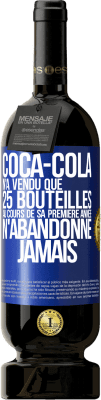 49,95 € Envoi gratuit | Vin rouge Édition Premium MBS® Réserve Coca-Cola n'a vendu que 25 bouteilles au cours de sa première année. N'abandonne jamais Étiquette Bleue. Étiquette personnalisable Réserve 12 Mois Récolte 2015 Tempranillo