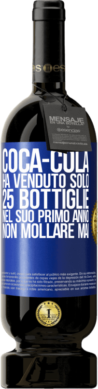 49,95 € Spedizione Gratuita | Vino rosso Edizione Premium MBS® Riserva Coca-Cola ha venduto solo 25 bottiglie nel suo primo anno. Non mollare mai Etichetta Blu. Etichetta personalizzabile Riserva 12 Mesi Raccogliere 2014 Tempranillo