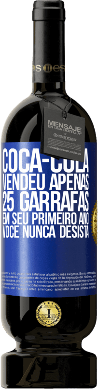 49,95 € Envio grátis | Vinho tinto Edição Premium MBS® Reserva Coca-Cola vendeu apenas 25 garrafas em seu primeiro ano. Você nunca desista Etiqueta Azul. Etiqueta personalizável Reserva 12 Meses Colheita 2015 Tempranillo