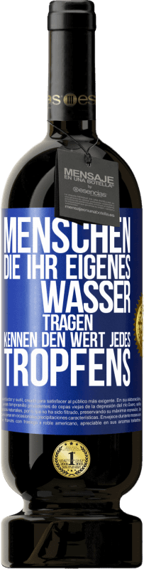 49,95 € Kostenloser Versand | Rotwein Premium Ausgabe MBS® Reserve Menschen, die ihr eigenes Wasser tragen, kennen den Wert jedes Tropfens Blaue Markierung. Anpassbares Etikett Reserve 12 Monate Ernte 2015 Tempranillo