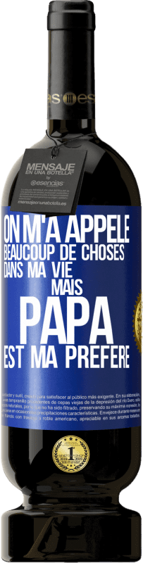 49,95 € Envoi gratuit | Vin rouge Édition Premium MBS® Réserve On m'a appelé beaucoup de choses dans ma vie mais papa est ma préféré Étiquette Bleue. Étiquette personnalisable Réserve 12 Mois Récolte 2015 Tempranillo