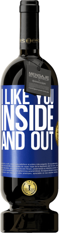 49,95 € Free Shipping | Red Wine Premium Edition MBS® Reserve I like you inside and out Blue Label. Customizable label Reserve 12 Months Harvest 2014 Tempranillo