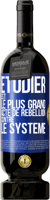 49,95 € Envoi gratuit | Vin rouge Édition Premium MBS® Réserve Étudier est le plus grand acte de rébellion contre le système Étiquette Bleue. Étiquette personnalisable Réserve 12 Mois Récolte 2015 Tempranillo