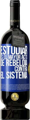 49,95 € Envío gratis | Vino Tinto Edición Premium MBS® Reserva Estudiar es el mayor acto de rebeldía contra el sistema Etiqueta Azul. Etiqueta personalizable Reserva 12 Meses Cosecha 2015 Tempranillo