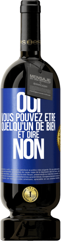 49,95 € Envoi gratuit | Vin rouge Édition Premium MBS® Réserve OUI, vous pouvez être quelqu'un de bien et dire NON Étiquette Bleue. Étiquette personnalisable Réserve 12 Mois Récolte 2015 Tempranillo