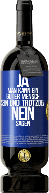 49,95 € Kostenloser Versand | Rotwein Premium Ausgabe MBS® Reserve JA, man kann ein guter Mensch sein und trotzdem NEIN sagen Blaue Markierung. Anpassbares Etikett Reserve 12 Monate Ernte 2015 Tempranillo