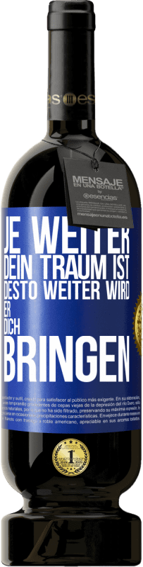 49,95 € Kostenloser Versand | Rotwein Premium Ausgabe MBS® Reserve Je weiter dein Traum ist, desto weiter wird er dich bringen Blaue Markierung. Anpassbares Etikett Reserve 12 Monate Ernte 2015 Tempranillo