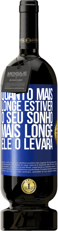 49,95 € Envio grátis | Vinho tinto Edição Premium MBS® Reserva Quanto mais longe estiver o seu sonho, mais longe ele o levará Etiqueta Azul. Etiqueta personalizável Reserva 12 Meses Colheita 2016 Tempranillo