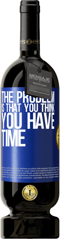 49,95 € 送料無料 | 赤ワイン プレミアム版 MBS® 予約する 問題は、時間があると思うことです 青いタグ. カスタマイズ可能なラベル 予約する 12 月 収穫 2016 Tempranillo