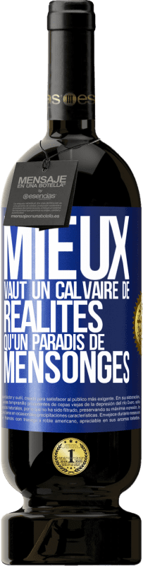 49,95 € Envoi gratuit | Vin rouge Édition Premium MBS® Réserve Mieux vaut un calvaire de réalités qu'un paradis de mensonges Étiquette Bleue. Étiquette personnalisable Réserve 12 Mois Récolte 2015 Tempranillo