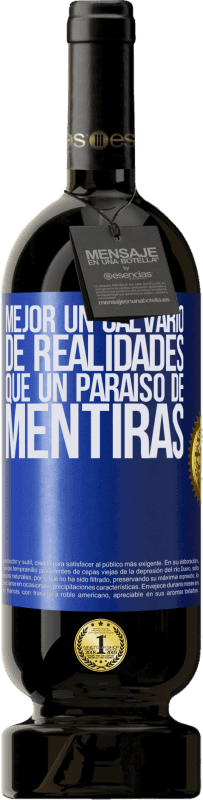 49,95 € Envío gratis | Vino Tinto Edición Premium MBS® Reserva Mejor un calvario de realidades que un paraíso de mentiras Etiqueta Azul. Etiqueta personalizable Reserva 12 Meses Cosecha 2015 Tempranillo