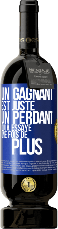 49,95 € Envoi gratuit | Vin rouge Édition Premium MBS® Réserve Un gagnant est juste un perdant qui a essayé une fois de plus Étiquette Bleue. Étiquette personnalisable Réserve 12 Mois Récolte 2015 Tempranillo