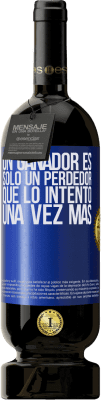 49,95 € Envío gratis | Vino Tinto Edición Premium MBS® Reserva Un ganador es solo un perdedor que lo intentó una vez más Etiqueta Azul. Etiqueta personalizable Reserva 12 Meses Cosecha 2014 Tempranillo