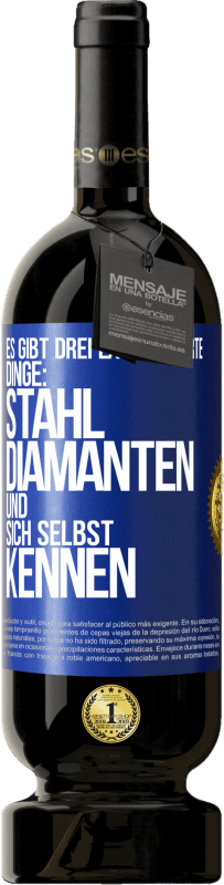 49,95 € Kostenloser Versand | Rotwein Premium Ausgabe MBS® Reserve Es gibt drei extrem harte Dinge: Stahl, Diamanten und sich selbst kennen Blaue Markierung. Anpassbares Etikett Reserve 12 Monate Ernte 2015 Tempranillo