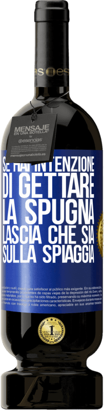 49,95 € Spedizione Gratuita | Vino rosso Edizione Premium MBS® Riserva Se hai intenzione di gettare la spugna, lascia che sia sulla spiaggia Etichetta Blu. Etichetta personalizzabile Riserva 12 Mesi Raccogliere 2015 Tempranillo