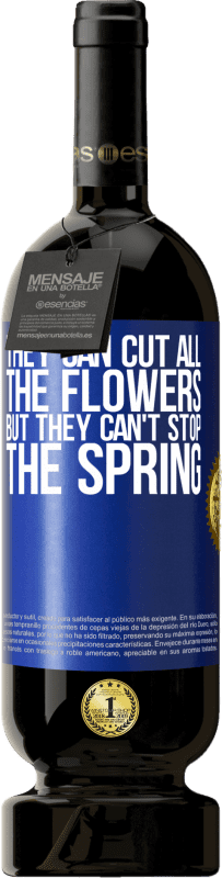 49,95 € 免费送货 | 红酒 高级版 MBS® 预订 他们可以剪掉所有的花，但不能停止春天 蓝色标签. 可自定义的标签 预订 12 个月 收成 2014 Tempranillo