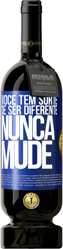 49,95 € Envio grátis | Vinho tinto Edição Premium MBS® Reserva Você tem sorte de ser diferente. Nunca mude Etiqueta Azul. Etiqueta personalizável Reserva 12 Meses Colheita 2015 Tempranillo