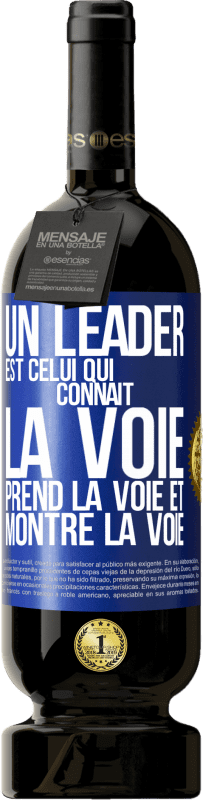 49,95 € Envoi gratuit | Vin rouge Édition Premium MBS® Réserve Un leader est celui qui connaît la voie, prend la voie et montre la voie Étiquette Bleue. Étiquette personnalisable Réserve 12 Mois Récolte 2015 Tempranillo