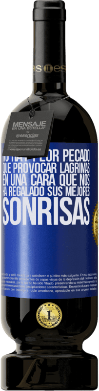 49,95 € Envío gratis | Vino Tinto Edición Premium MBS® Reserva No hay peor pecado que provocar lágrimas en una cara que nos ha regalado sus mejores sonrisas Etiqueta Azul. Etiqueta personalizable Reserva 12 Meses Cosecha 2015 Tempranillo