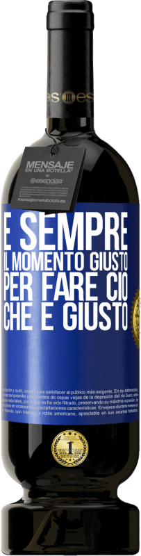 49,95 € Spedizione Gratuita | Vino rosso Edizione Premium MBS® Riserva È sempre il momento giusto per fare ciò che è giusto Etichetta Blu. Etichetta personalizzabile Riserva 12 Mesi Raccogliere 2016 Tempranillo