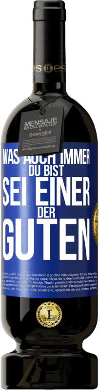 49,95 € Kostenloser Versand | Rotwein Premium Ausgabe MBS® Reserve Was auch immer du bist, sei einer der Guten Blaue Markierung. Anpassbares Etikett Reserve 12 Monate Ernte 2016 Tempranillo