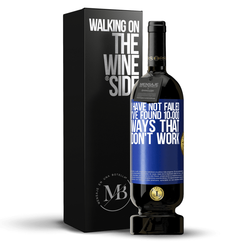 39,95 € Free Shipping | Red Wine Premium Edition MBS® Reserva I have not failed. I've found 10,000 ways that don't work Blue Label. Customizable label Reserva 12 Months Harvest 2014 Tempranillo