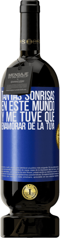 49,95 € Envío gratis | Vino Tinto Edición Premium MBS® Reserva Tantas sonrisas en este mundo, y me tuve que enamorar de la tuya Etiqueta Azul. Etiqueta personalizable Reserva 12 Meses Cosecha 2015 Tempranillo