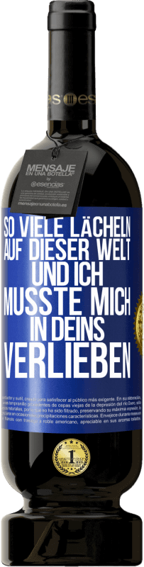 49,95 € Kostenloser Versand | Rotwein Premium Ausgabe MBS® Reserve So viele Lächeln auf dieser Welt und ich musste mich in Deins verlieben Blaue Markierung. Anpassbares Etikett Reserve 12 Monate Ernte 2015 Tempranillo