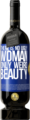 49,95 € Free Shipping | Red Wine Premium Edition MBS® Reserve There is no ugly woman, only weird beauty Blue Label. Customizable label Reserve 12 Months Harvest 2016 Tempranillo