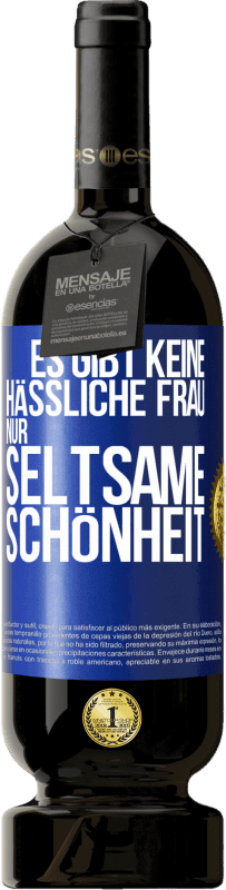 49,95 € Kostenloser Versand | Rotwein Premium Ausgabe MBS® Reserve Es gibt keine hässliche Frau, nur seltsame Schönheit Blaue Markierung. Anpassbares Etikett Reserve 12 Monate Ernte 2016 Tempranillo