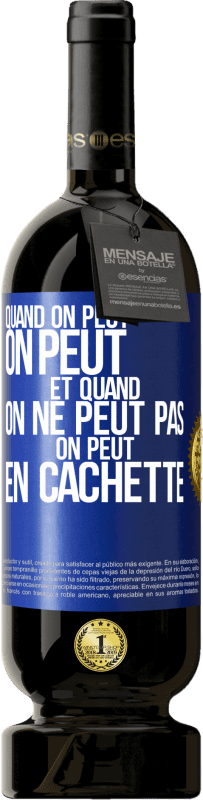 49,95 € Envoi gratuit | Vin rouge Édition Premium MBS® Réserve Quand on peut, on peut. Et quand on ne peut pas, on peut en cachette Étiquette Bleue. Étiquette personnalisable Réserve 12 Mois Récolte 2015 Tempranillo