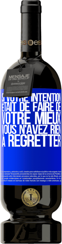 49,95 € Envoi gratuit | Vin rouge Édition Premium MBS® Réserve Si votre intention était de faire de votre mieux, vous n'avez rien à regretter Étiquette Bleue. Étiquette personnalisable Réserve 12 Mois Récolte 2015 Tempranillo