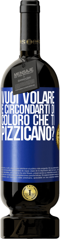 49,95 € Spedizione Gratuita | Vino rosso Edizione Premium MBS® Riserva vuoi volare e circondarti di coloro che ti pizzicano? Etichetta Blu. Etichetta personalizzabile Riserva 12 Mesi Raccogliere 2015 Tempranillo