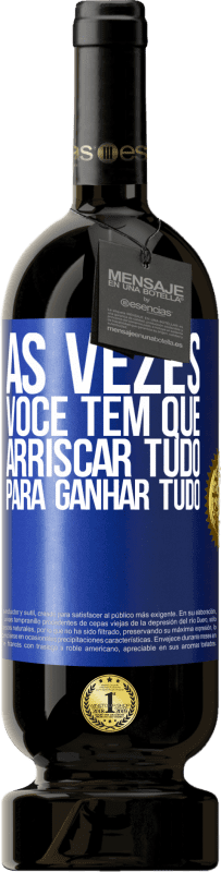 49,95 € Envio grátis | Vinho tinto Edição Premium MBS® Reserva Às vezes você tem que arriscar tudo para ganhar tudo Etiqueta Azul. Etiqueta personalizável Reserva 12 Meses Colheita 2015 Tempranillo